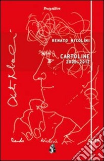 Cartoline 2005-2012. Ediz. illustrata libro di Nicolini Renato; Sestito M. (cur.); Pavia A. (cur.)