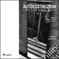 Autocostruzione o degli ultimi spazi del progetto libro di Giancotti Alfonso