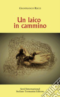 Un laico in cammino libro di Ricci Gianfranco