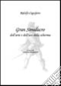 Gran simulacro dell'arte e dell'uso della scherma libro di Capoferro Ridolfo - Rapisardi Giovanni