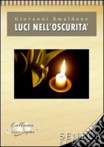 Luci nell'oscurità libro di Smaldone Giovanni