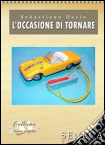 L'occasione di tornare libro di Dazio Sebastiano