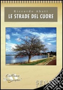 Le strade del cuore libro di Abati Riccardo