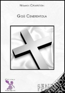 Gesù Cenerentola libro di Cesarscoin Nomask