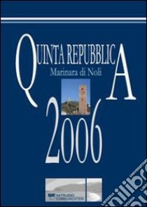 Quinta repubblica marinara di Noli 2006 libro di Manzino Alberto; Russo Natale