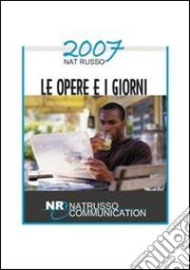 Le opere e i giorni 2007 libro di Russo Natale