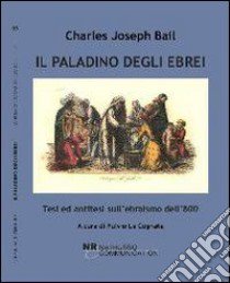 Il paladino degli ebrei. Tesi ed antitesi sull'ebraismo dell'800 libro di La Cognata Fulvio