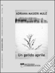 Un gelido aprile libro di Masieri Adriana