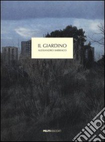 Il giardino. Ediz. illustrata libro di Imbriaco Alessandro