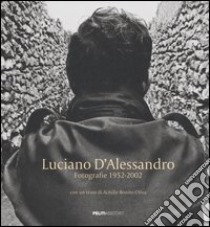 Luciano d'Alessandro. Fotografie 1952-2002. Catalogo della mostra (Roma, 7 novembre-19 dicembre 2006). Ediz. italiana e francese libro di D'Alessandro Luciano