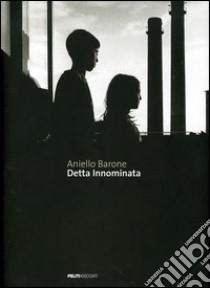 Detta innominata. Ediz. italiana e inglese libro di Barone Aniello