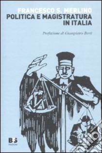 Politica e magistratura in Italia libro di Merlino Francesco Saverio