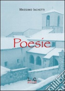 Poesie libro di Iachetti Massimo