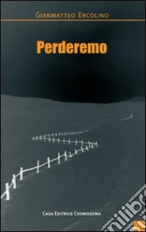 Perderemo libro di Ercolino Gianmatteo