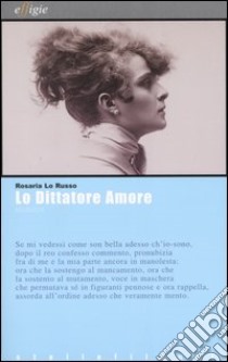 Lo dittatore Amore. Melologhi. Con CD Audio libro di Lo Russo Rosaria