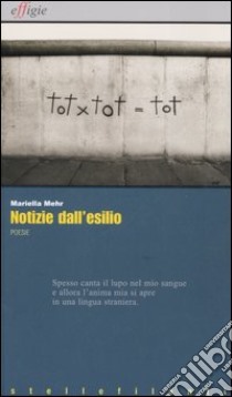 Notizie dall'esilio-Nachrichten aus dem Exil-Nevipe andar o exilo libro di Mehr Mariella