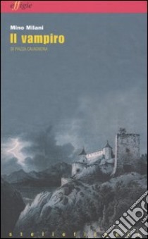 Il vampiro di piazza Cavagneria-La ricamatrice libro di Milani Mino