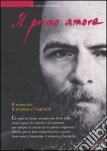 Il primo amore. Vol. 6: Il miracolo, il mistero e l'autorità libro