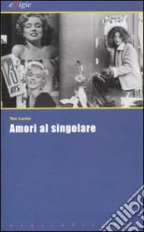 Amori al singolare libro di Lorini Teo