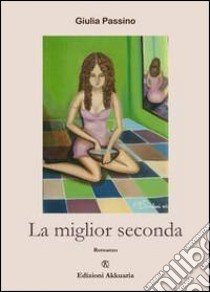 La miglior seconda libro di Passino Giulia