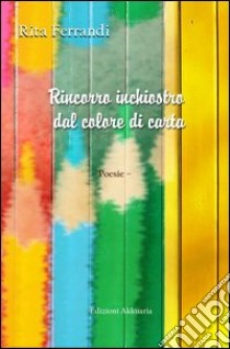 Rincorro inchiostro dal colore di carta libro di Ferrandi Rita