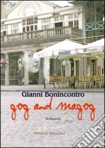 Gog and Magog libro di Bonincontro Gianni