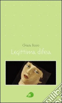 Legittima difesa libro di Bosio Chiara