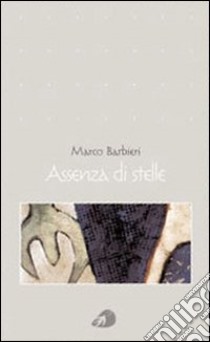 Assenza di stelle libro di Barbieri Marco