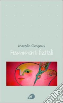 Frammenti frattali libro di Cicognani Marcello