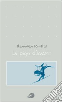 Le pays d'avant libro di Ton-That Thanh-Van