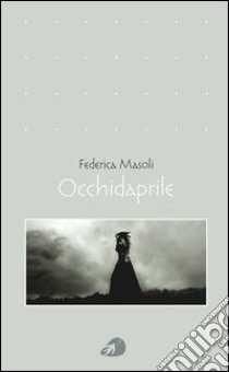 Occhidaprile libro di Masoli Federica