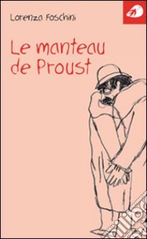 La manteau de Proust libro di Foschini Lorenza