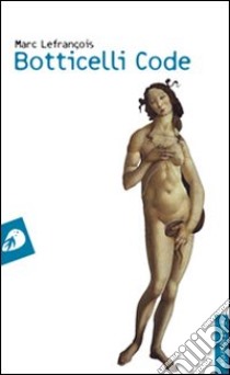 Botticelli code libro di Lefrançois Marc