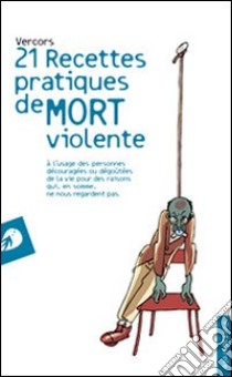 Vingt et un recettes pratiques de mort violente libro di Vercors