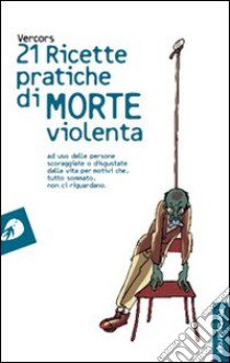 Ventuno ricette pratiche di morte violenta libro di Vercors; Conti F. (cur.)