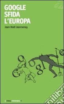 Google sfida l'Europa libro di Jeanneney Jean-Noël