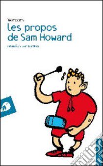 Les propos de Sam Howard. Recueillis par Joë Mab libro di Vercors; Riffaud A. (cur.); Chen G. (cur.)