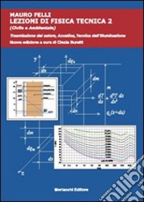 Lezioni di fisica tecnica (civile e ambientale). Vol. 2: Trasmissione del calore, acustica, tecnica dell'illuminazione libro di Felli Mauro