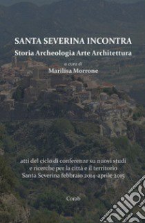 Il castello di Santa Severina. Atti Convegno 11 maggio 2019 libro di Martorano F. (cur.)