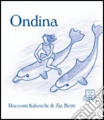 Ondina libro di Zia Betty