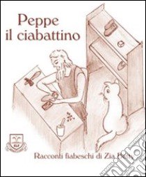 Peppe il ciabattino libro di Zia Betty