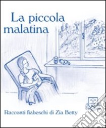 La piccola malatina libro di Zia Betty