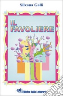 Il favoliere libro di Galli Silvana