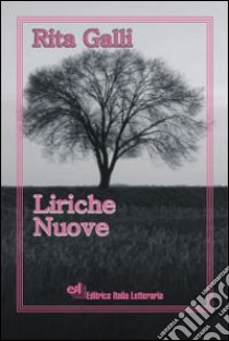 Liriche nuove libro di Galli Rita