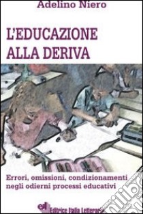 L'educazione alla deriva libro di Niero Adelino