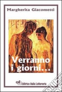 Verranno i giorni libro di Giacometti Margherita