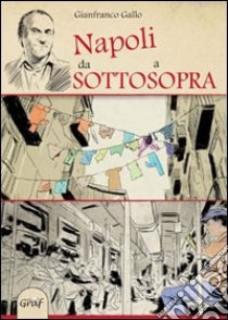 Napoli da sotto a sopra libro di Gallo Gianfranco