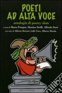 Poeti ad alta voce. Antologia di poetry slam libro di Pompei M. (cur.); Sirilli M. (cur.); Stori A. (cur.)