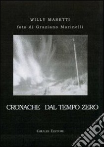 Cronache dal tempo zero libro di Masetti Willy