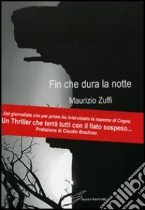 Fin che dura la notte libro di Zuffi Maurizio